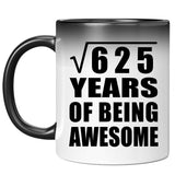 25th Birthday Square Root of 625 Years of Being Awesome - 11oz Color Changing Mug