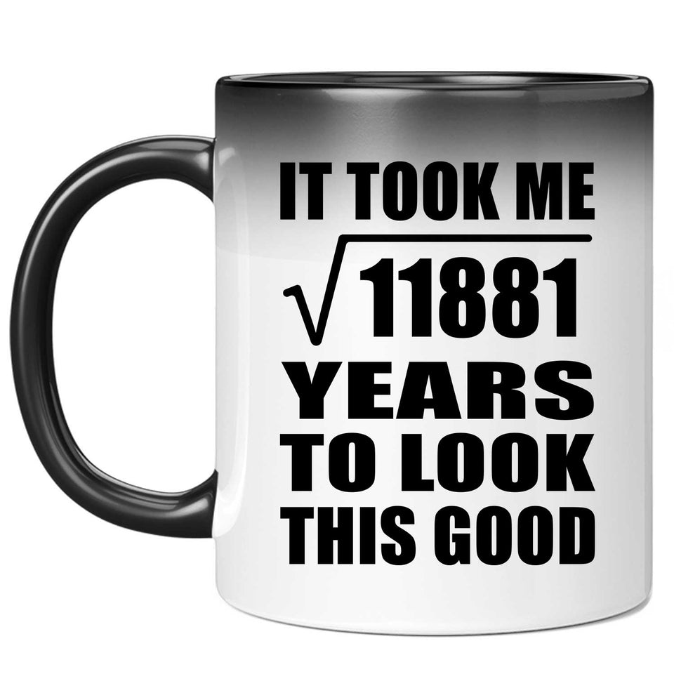109th Birthday Took Square Root of 11881 Years To Look Good - 11oz Color Changing Mug