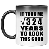 18th Birthday Took Square Root of 324 Years To Look Good - 11oz Color Changing Mug