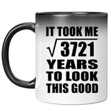 61st Birthday Took Square Root of 3721 Years To Look Good - 11oz Color Changing Mug
