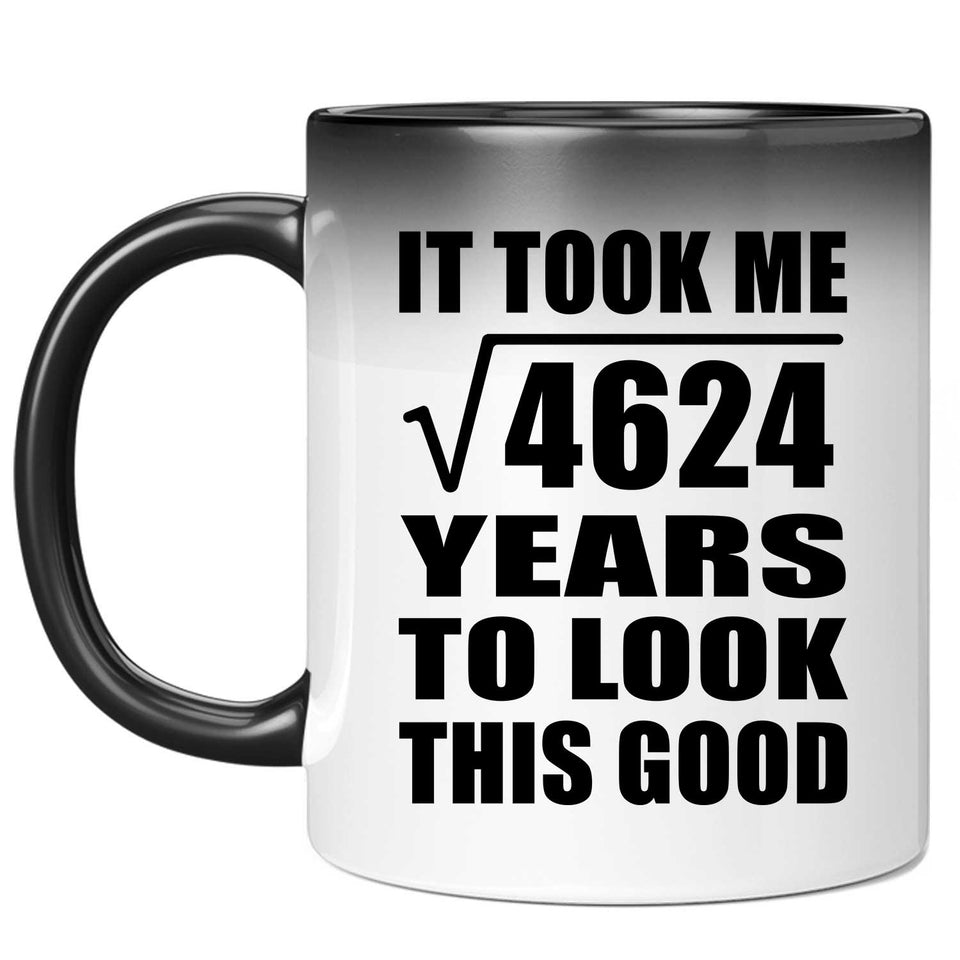 68th Birthday Took Square Root of 4624 Years To Look Good - 11oz Color Changing Mug
