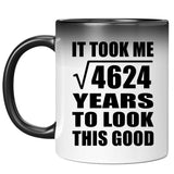 68th Birthday Took Square Root of 4624 Years To Look Good - 11oz Color Changing Mug