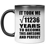 106th Birthday Took Square Root of 11236 Years To Awesome - 11oz Color Changing Mug