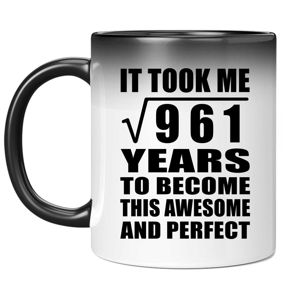 31st Birthday Took Square Root of 961 Years To Awesome - 11oz Color Changing Mug