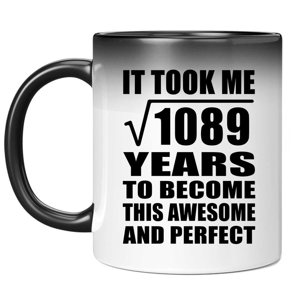 33rd Birthday Took Square Root of 1089 Years To Awesome - 11oz Color Changing Mug
