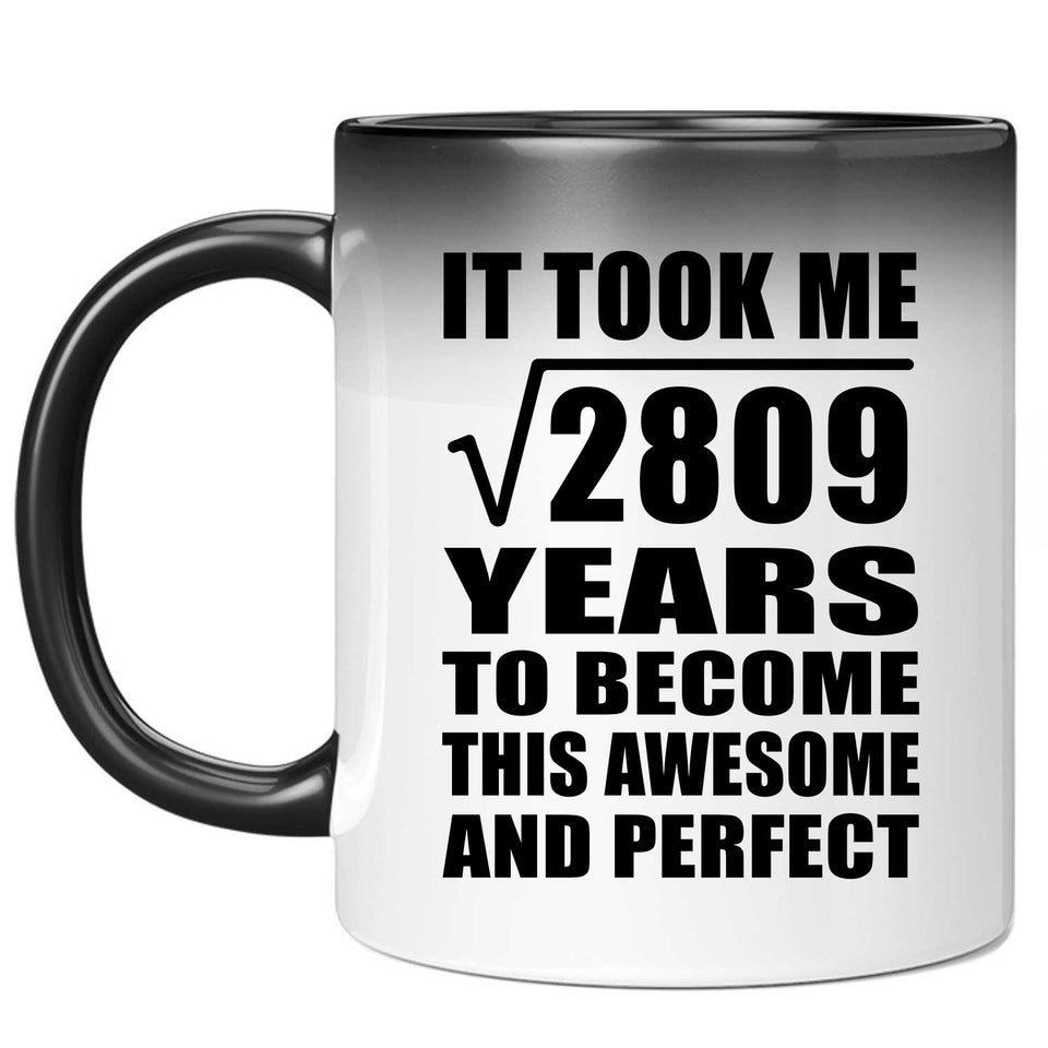 53rd Birthday Took Square Root of 2809 Years To Awesome - 11oz Color Changing Mug