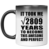 53rd Birthday Took Square Root of 2809 Years To Awesome - 11oz Color Changing Mug
