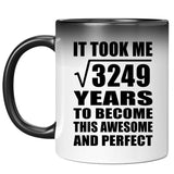 57th Birthday Took Square Root of 3249 Years To Awesome - 11oz Color Changing Mug