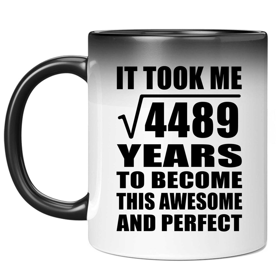 67th Birthday Took Square Root of 4489 Years To Awesome - 11oz Color Changing Mug