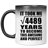 67th Birthday Took Square Root of 4489 Years To Awesome - 11oz Color Changing Mug