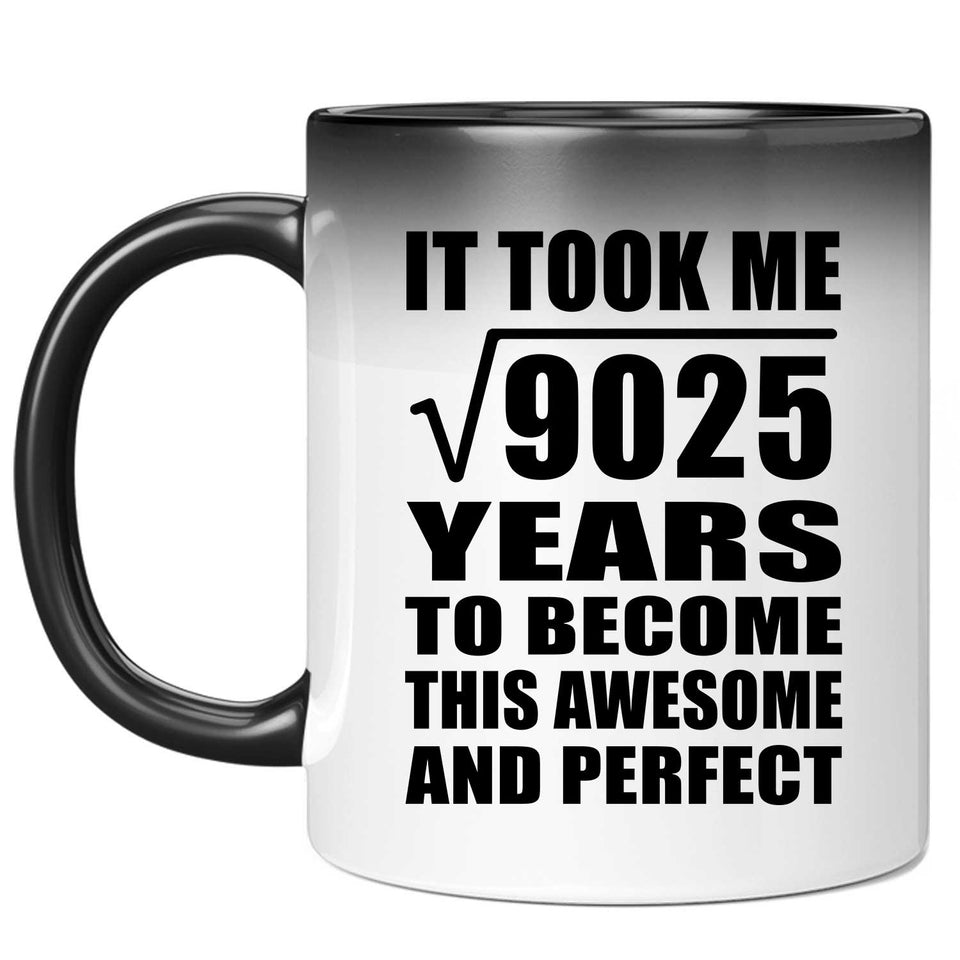 95th Birthday Took Square Root of 9025 Years To Awesome - 11oz Color Changing Mug