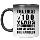 10th Birthday Square Root of 100 Years of Childhood - 11oz Color Changing Mug
