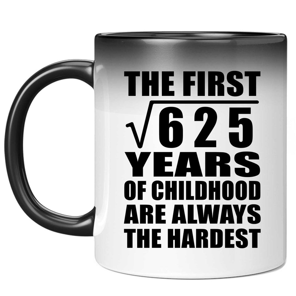 25th Birthday Square Root of 625 Years of Childhood - 11oz Color Changing Mug