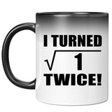 2nd Birthday I Turned Square Root of 1 Twice - 11oz Color Changing Mug