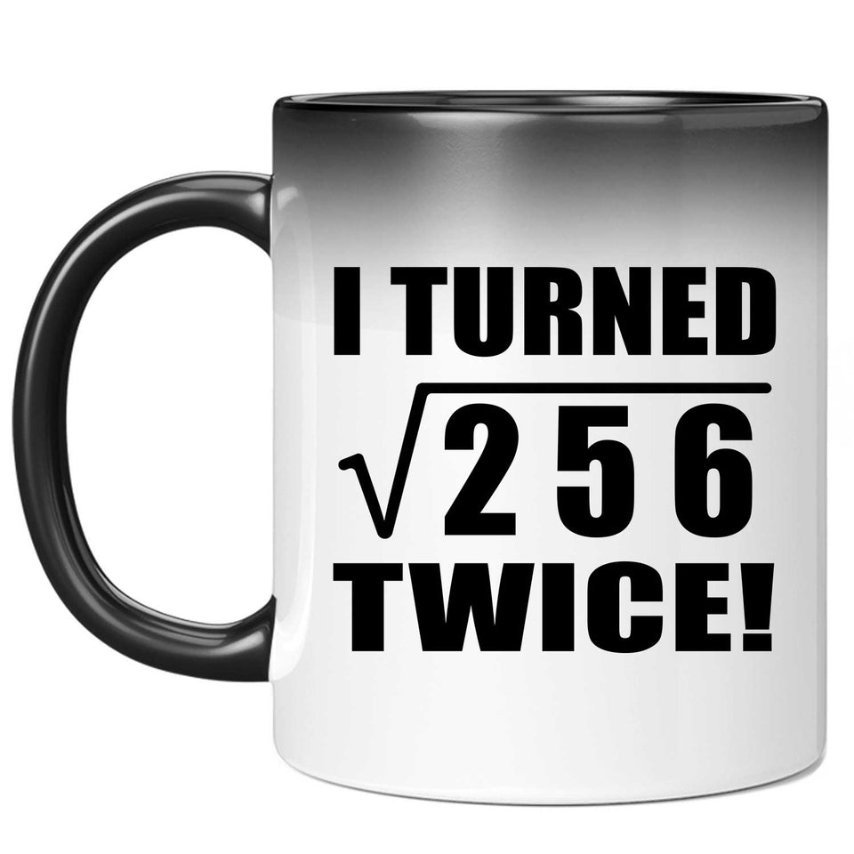 32nd Birthday I Turned Square Root of 256 Twice - 11oz Color Changing Mug