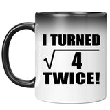 4th Birthday I Turned Square Root of 4 Twice - 11oz Color Changing Mug