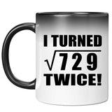 54th Birthday I Turned Square Root of 729 Twice - 11oz Color Changing Mug