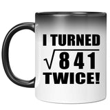 58th Birthday I Turned Square Root of 841 Twice - 11oz Color Changing Mug
