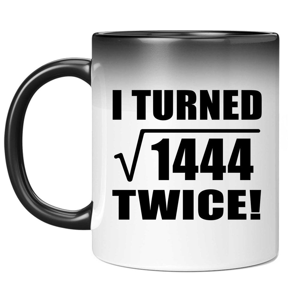 76th Birthday I Turned Square Root of 1444 Twice - 11oz Color Changing Mug