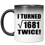 82nd Birthday I Turned Square Root of 1681 Twice - 11oz Color Changing Mug