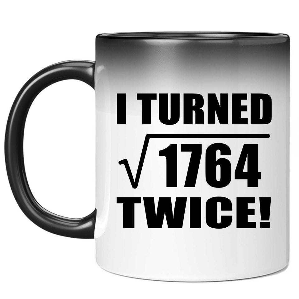 84th Birthday I Turned Square Root of 1764 Twice - 11oz Color Changing Mug