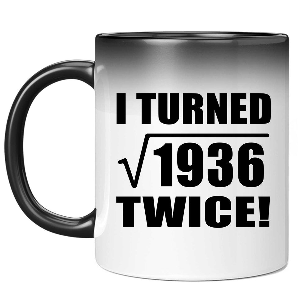 88th Birthday I Turned Square Root of 1936 Twice - 11oz Color Changing Mug