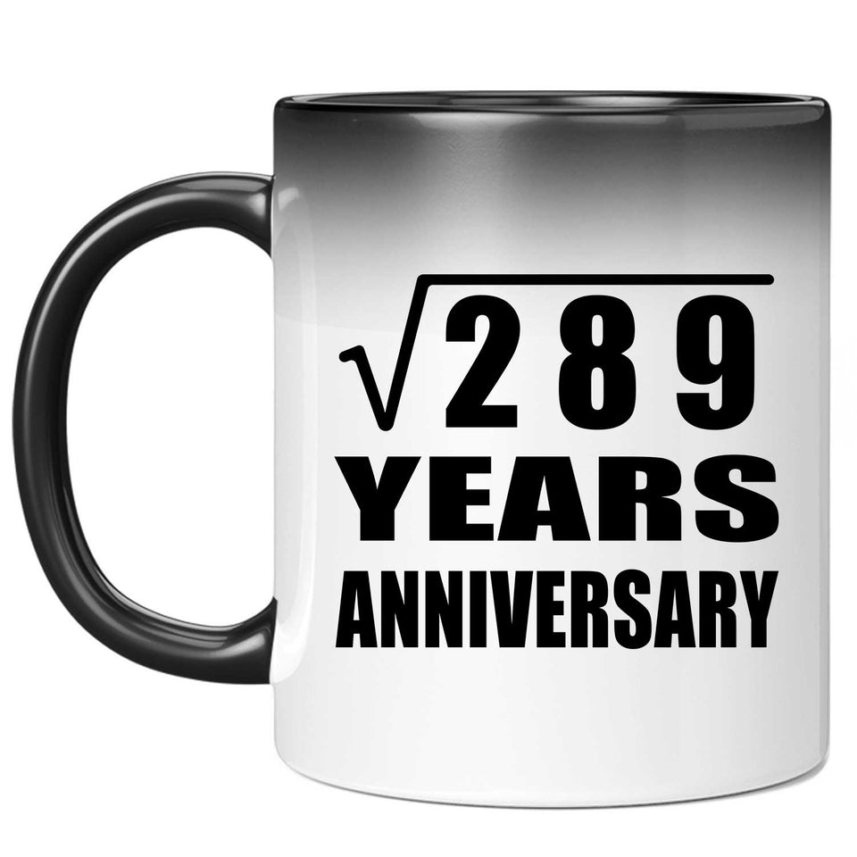 17th Anniversary Square Root of 289 Years Anniversary - 11oz Color Changing Mug