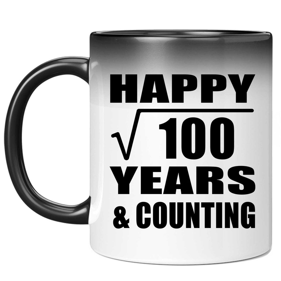 Happy 10th Anniversary Square Root of 100 Years & Counting - 11oz Color Changing Mug