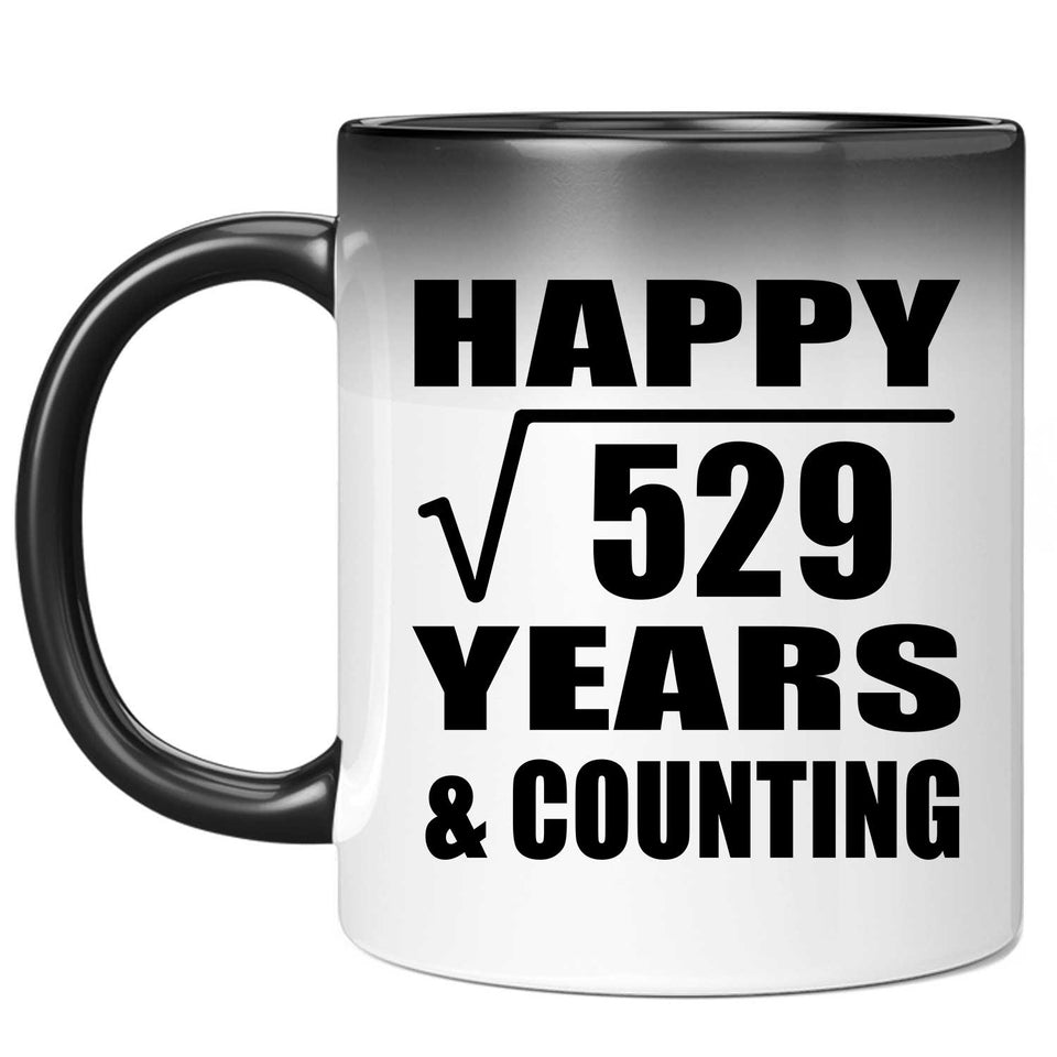 Happy 23rd Anniversary Square Root of 529 Years & Counting - 11oz Color Changing Mug