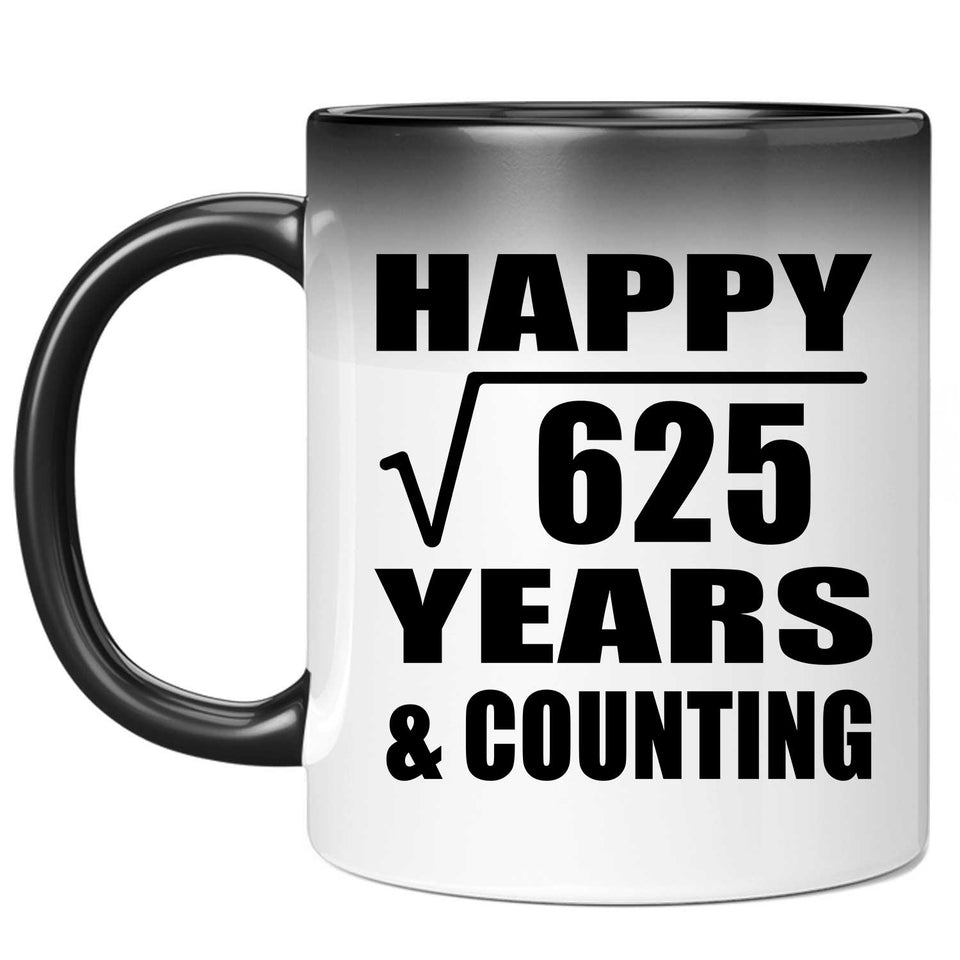 Happy 25th Anniversary Square Root of 625 Years & Counting - 11oz Color Changing Mug