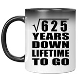 25th Anniversary Square Root of 625 Years Lifetime To Go - 11oz Color Changing Mug