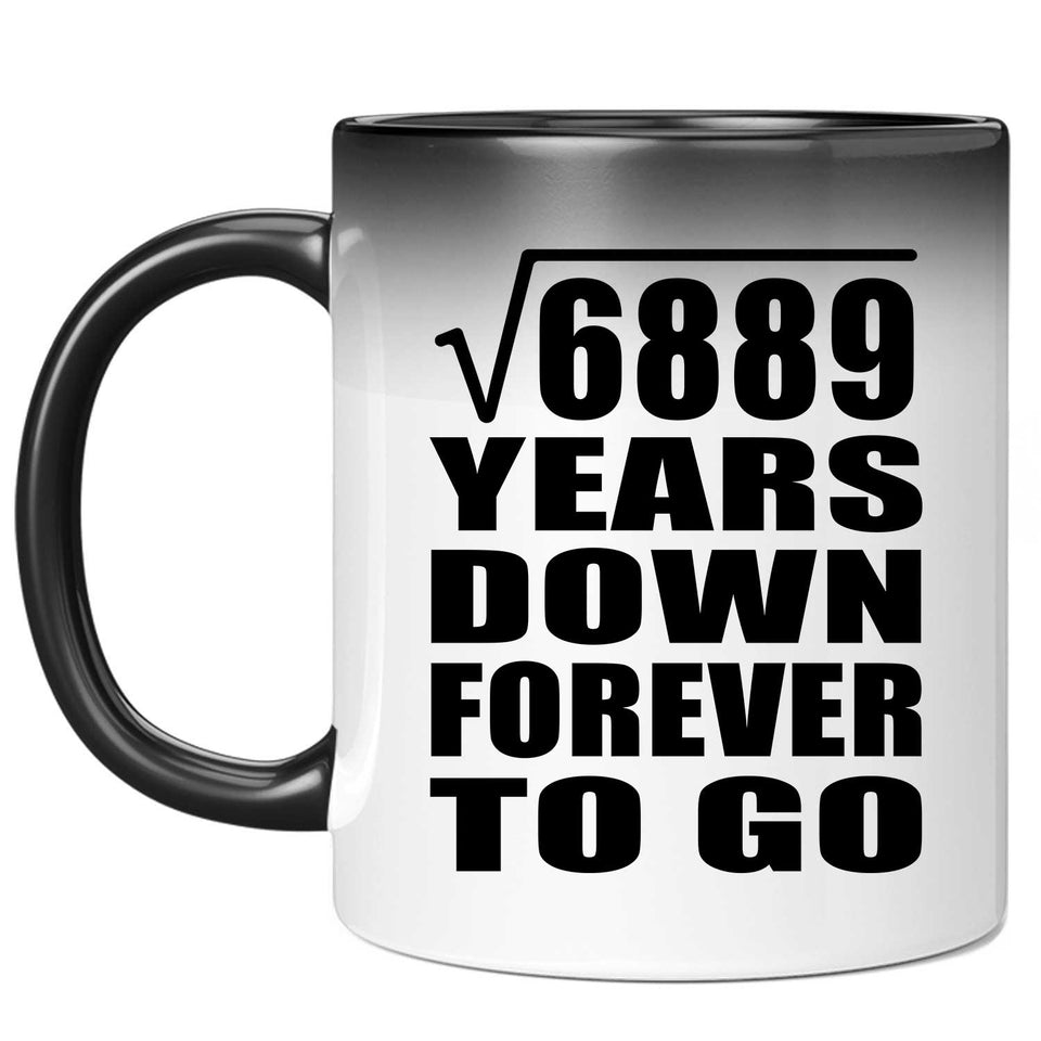 83rd Anniversary Square Root of 6889 Years Down Forever To Go - 11oz Color Changing Mug