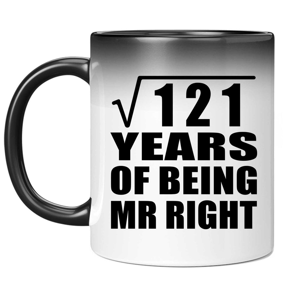 11th Anniversary Square Root of 121 Years of Being Mr Right - 11oz Color Changing Mug