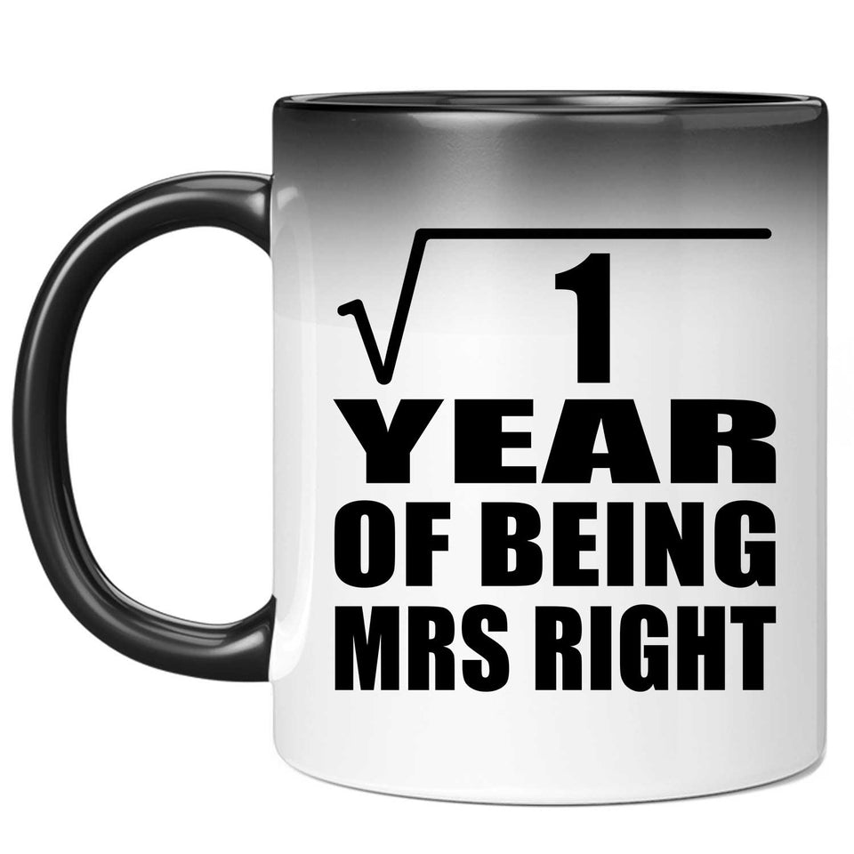 1st Anniversary Square Root of 1 Year of Being Mrs Right - 11oz Color Changing Mug