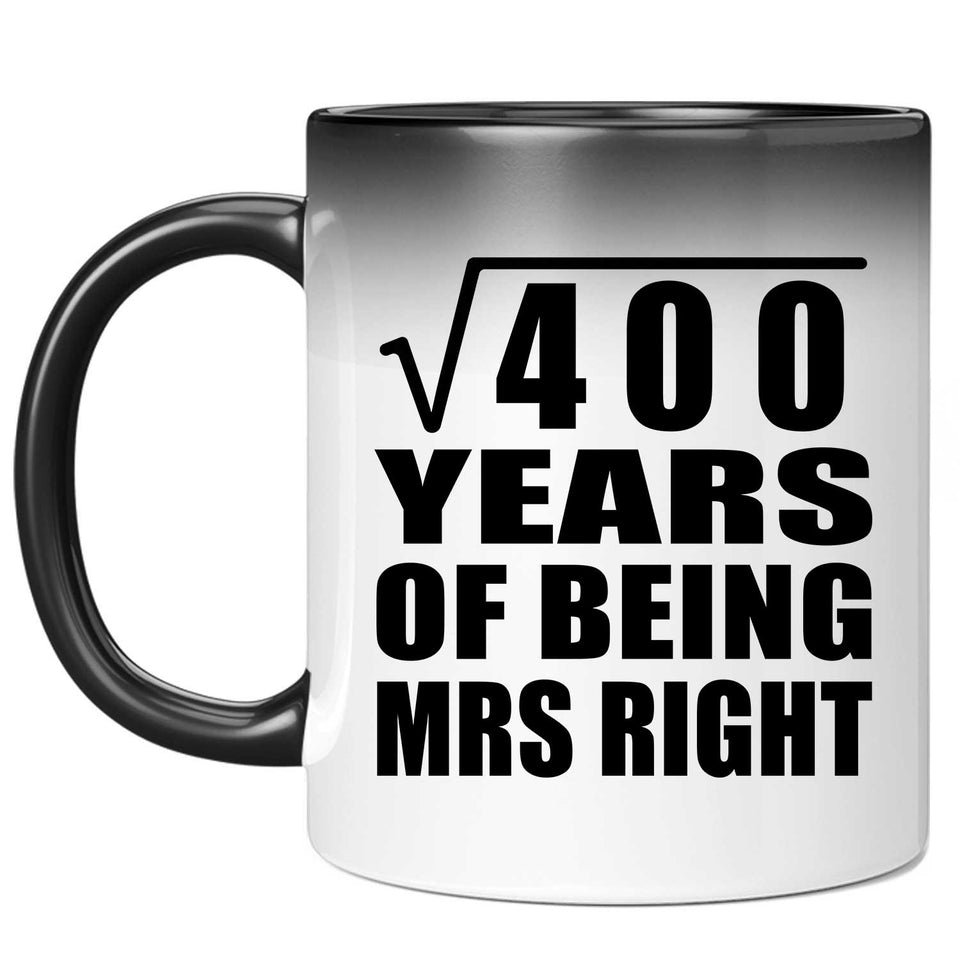 20th Anniversary Square Root of 400 Years of Being Mrs Right - 11oz Color Changing Mug