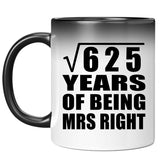 25th Anniversary Square Root of 625 Years of Being Mrs Right - 11oz Color Changing Mug