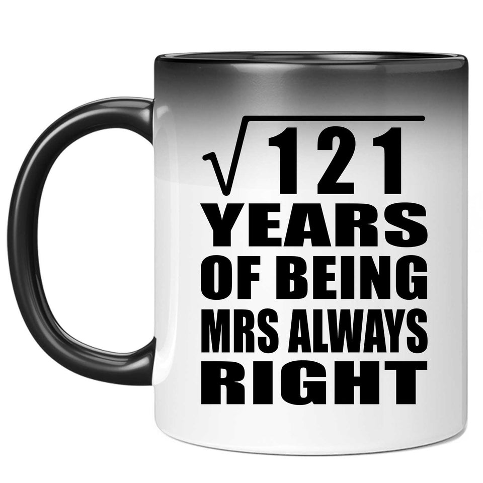 11th Anniversary Square Root of 121 Years Mrs Always Right - 11oz Color Changing Mug