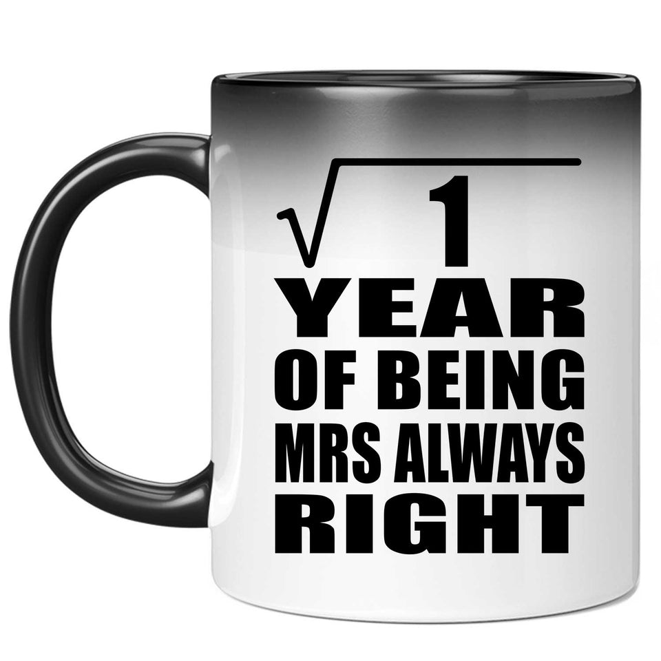 1st Anniversary Square Root of 1 Year Mrs Always Right - 11oz Color Changing Mug