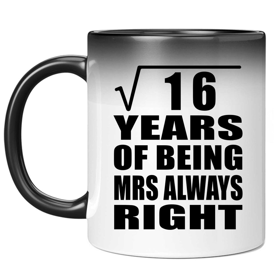 4th Anniversary Square Root of 16 Years Mrs Always Right - 11oz Color Changing Mug