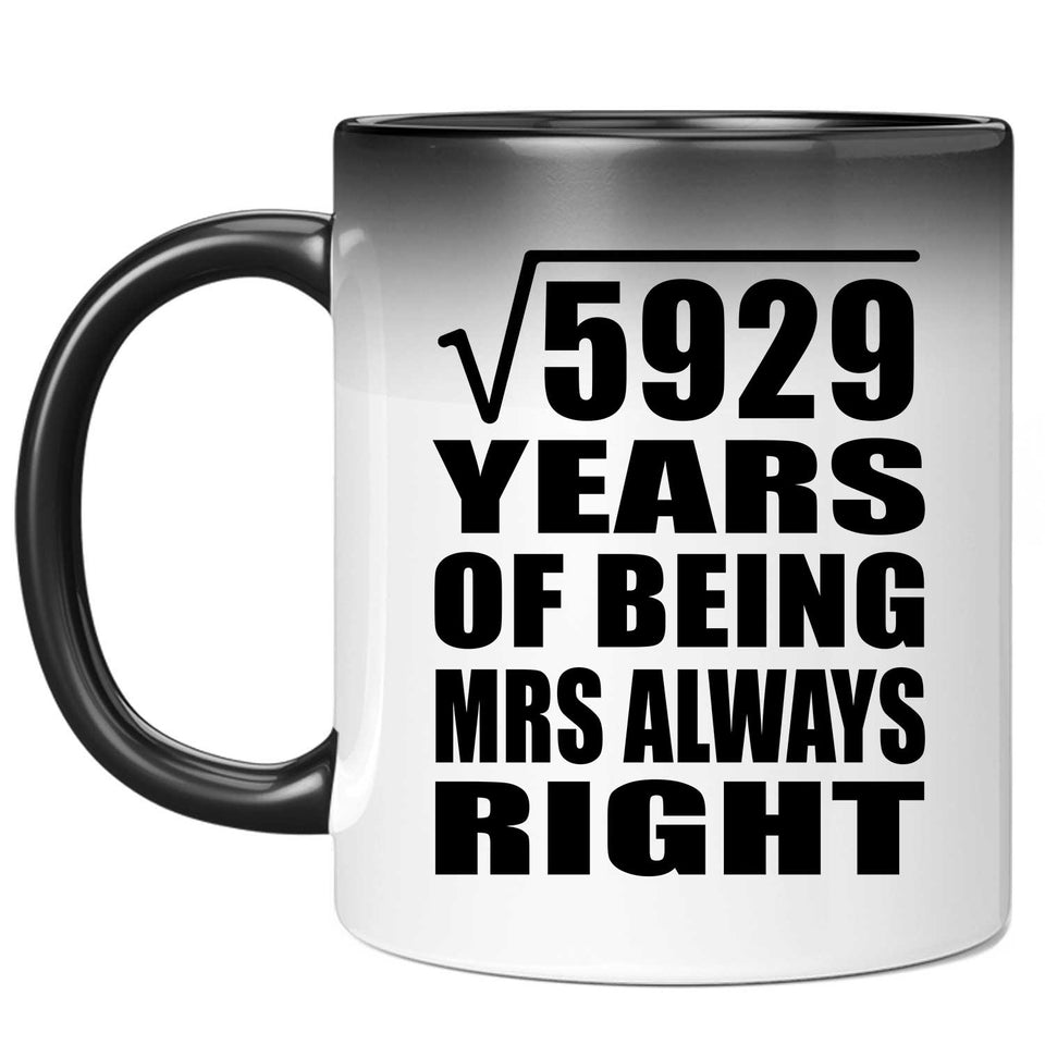77th Anniversary Square Root of 5929 Years Mrs Always Right - 11oz Color Changing Mug