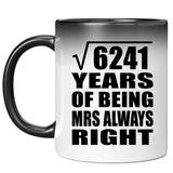 79th Anniversary Square Root of 6241 Years Mrs Always Right - 11oz Color Changing Mug