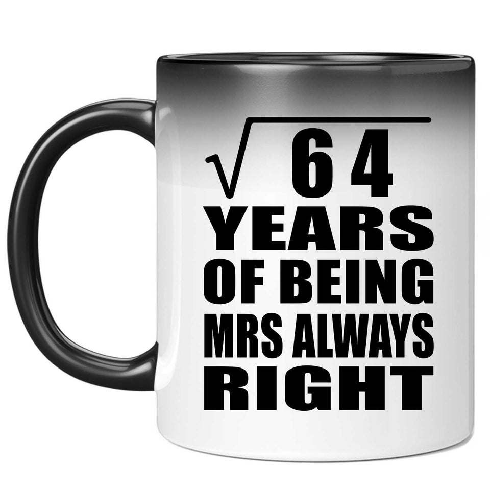 8th Anniversary Square Root of 64 Years Mrs Always Right - 11oz Color Changing Mug