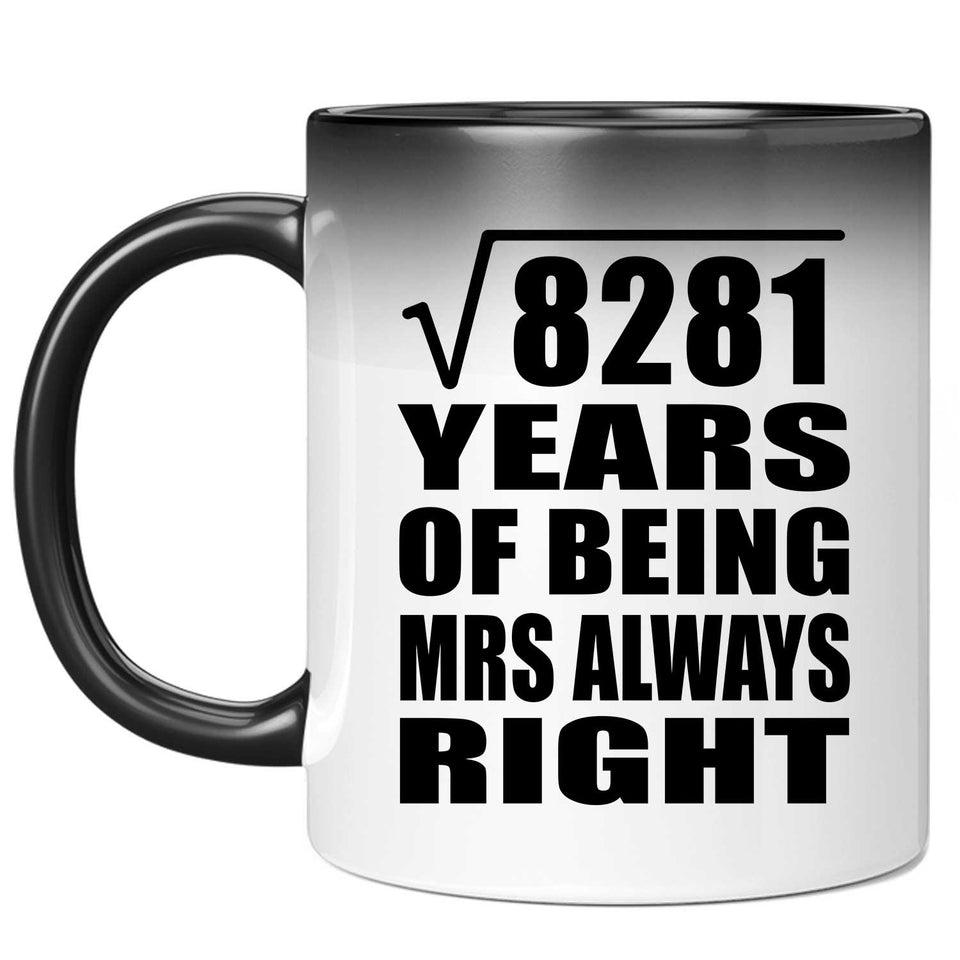 91st Anniversary Square Root of 8281 Years Mrs Always Right - 11oz Color Changing Mug