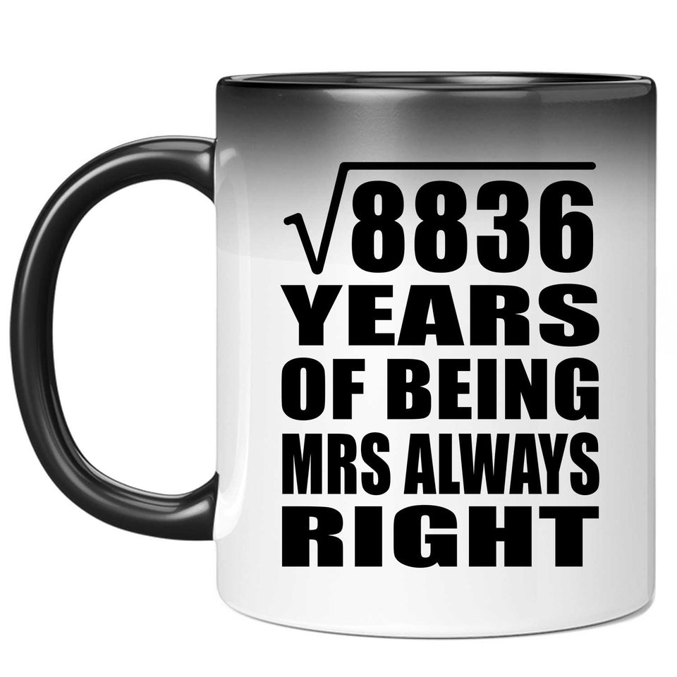 94th Anniversary Square Root of 8836 Years Mrs Always Right - 11oz Color Changing Mug