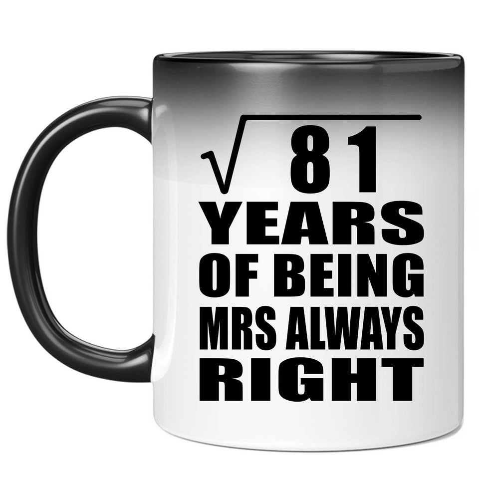 9th Anniversary Square Root of 81 Years Mrs Always Right - 11oz Color Changing Mug