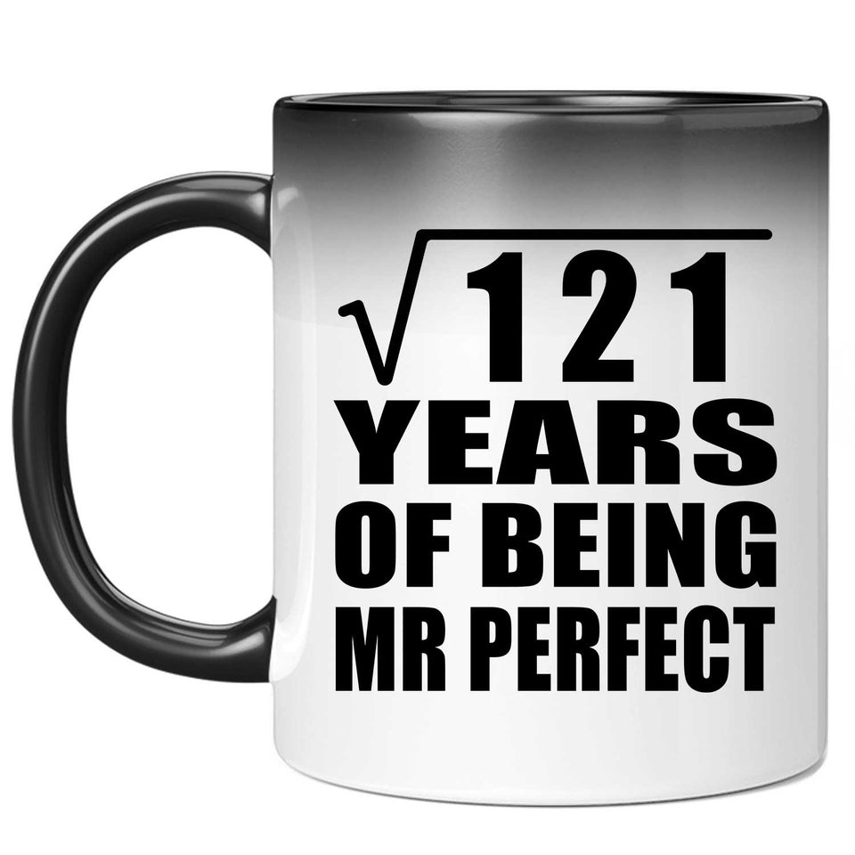 11th Anniversary Square Root of 121 Years of Mr Perfect - 11oz Color Changing Mug