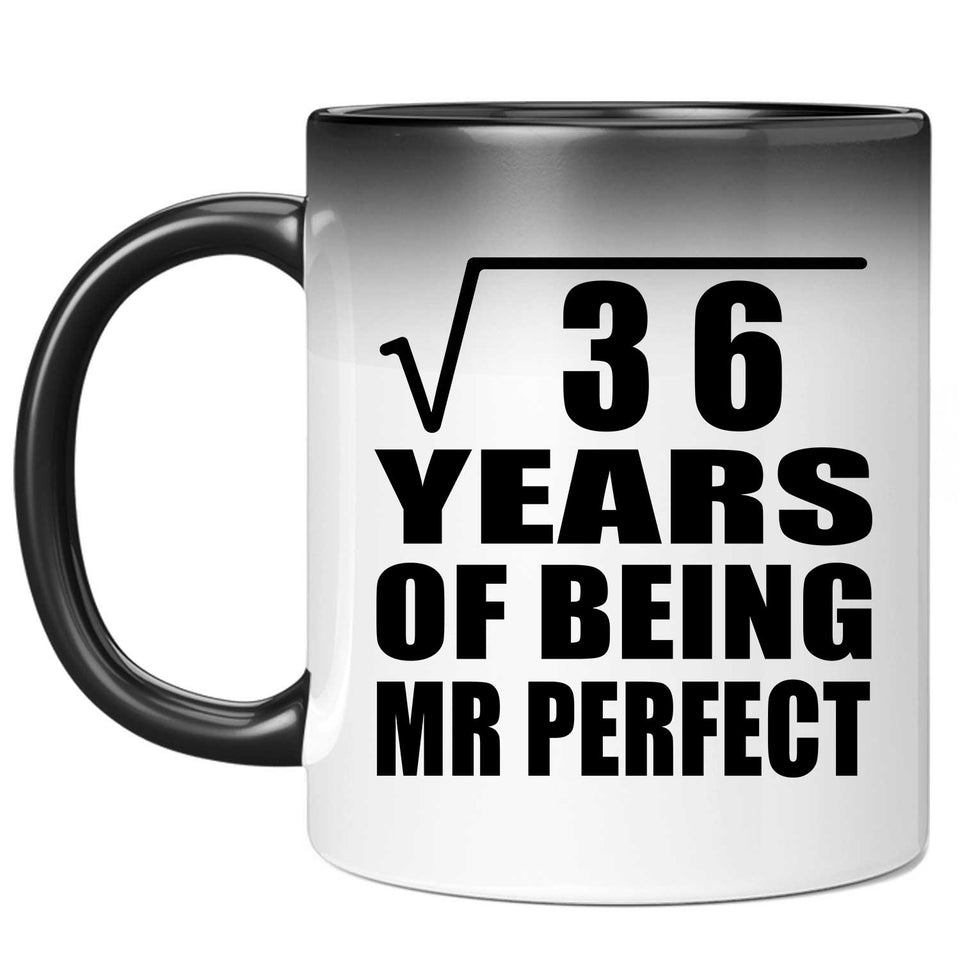 6th Anniversary Square Root of 36 Years of Mr Perfect - 11oz Color Changing Mug