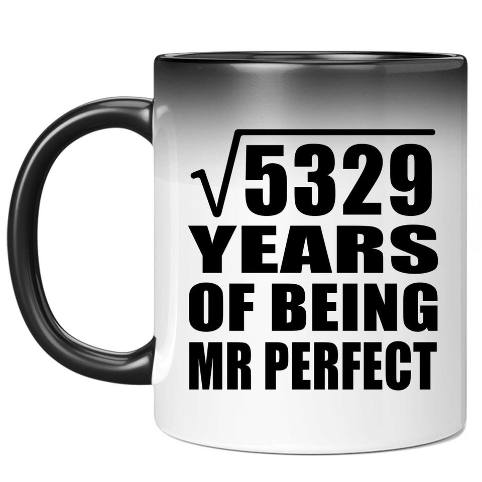 73rd Anniversary Square Root of 5329 Years of Mr Perfect - 11oz Color Changing Mug