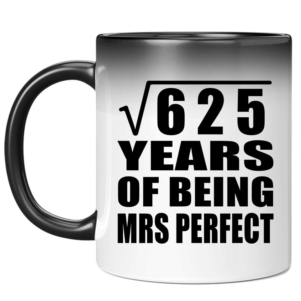 25th Anniversary Square Root of 625 Years of Mrs Perfect - 11oz Color Changing Mug