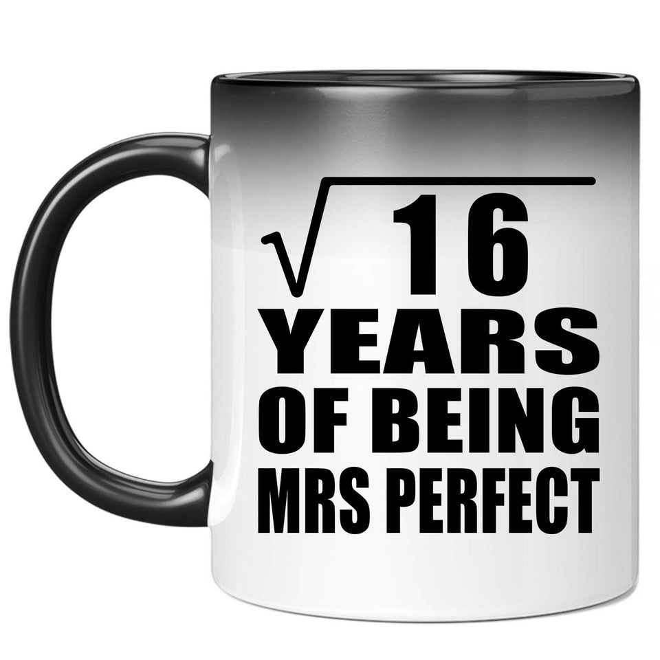 4th Anniversary Square Root of 16 Years of Mrs Perfect - 11oz Color Changing Mug